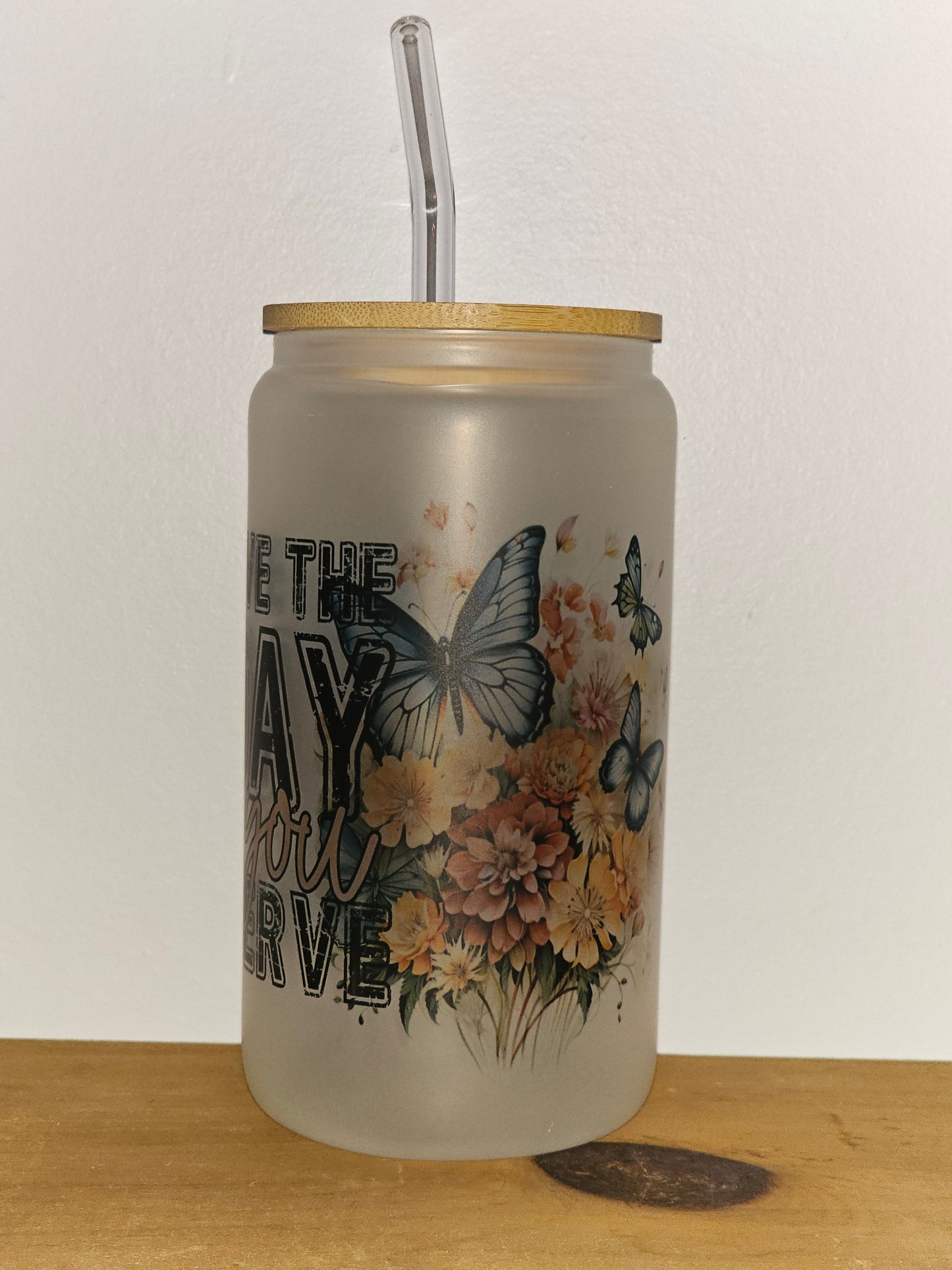 Day You Deserve Glass Can Tumbler