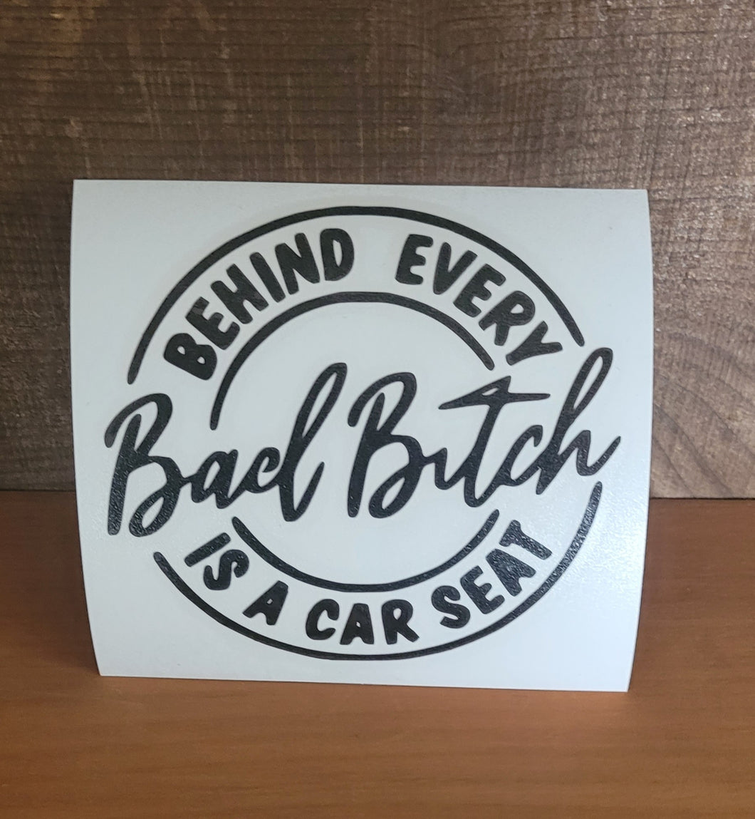 Behind Every Bad Bitch is a Car Seat
