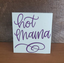 Load image into Gallery viewer, Hot Mama
